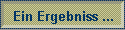 Ein Ergebniss ...