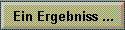 Ein Ergebniss ...